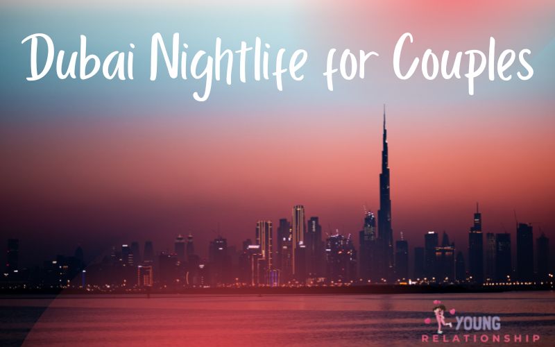 Dubai Nightlife for Couples