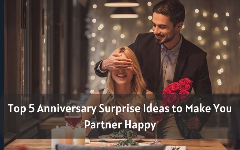 Top 5 Anniversary Surprise Ideas