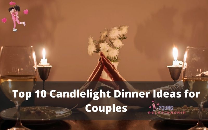 Top 10 Candlelight Dinner Ideas for Couples