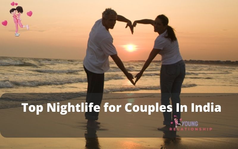 Nightlife for Couples In India