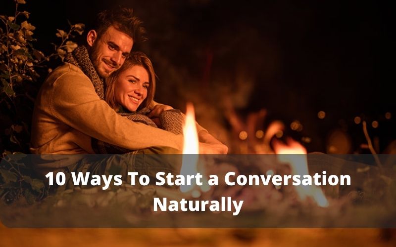 10 Ways To Start a Conversation Naturally