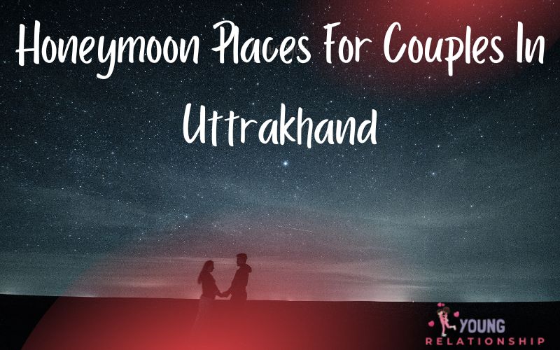 Honeymoon Places For Couples In Uttarakhand